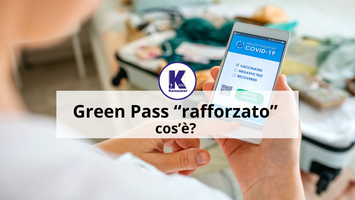 Green pass, rafforzato, konsumer italia, associazione consumatori